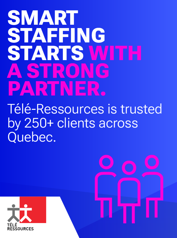 Smart Staffing Starts With a Strong Partner. Télé-Ressources is trusted by 250+ clients across Quebec. (team of women icon)