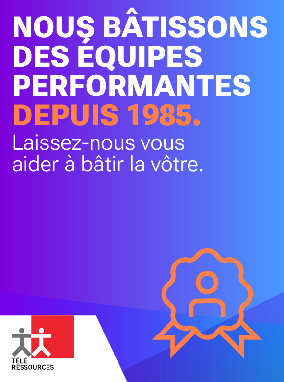 Nous bâtissons des équipes performantes depuis 1985. Laissez-nous vous aider à bâtir la vôtre. (icône de ruban représentant un symbole de personne)
